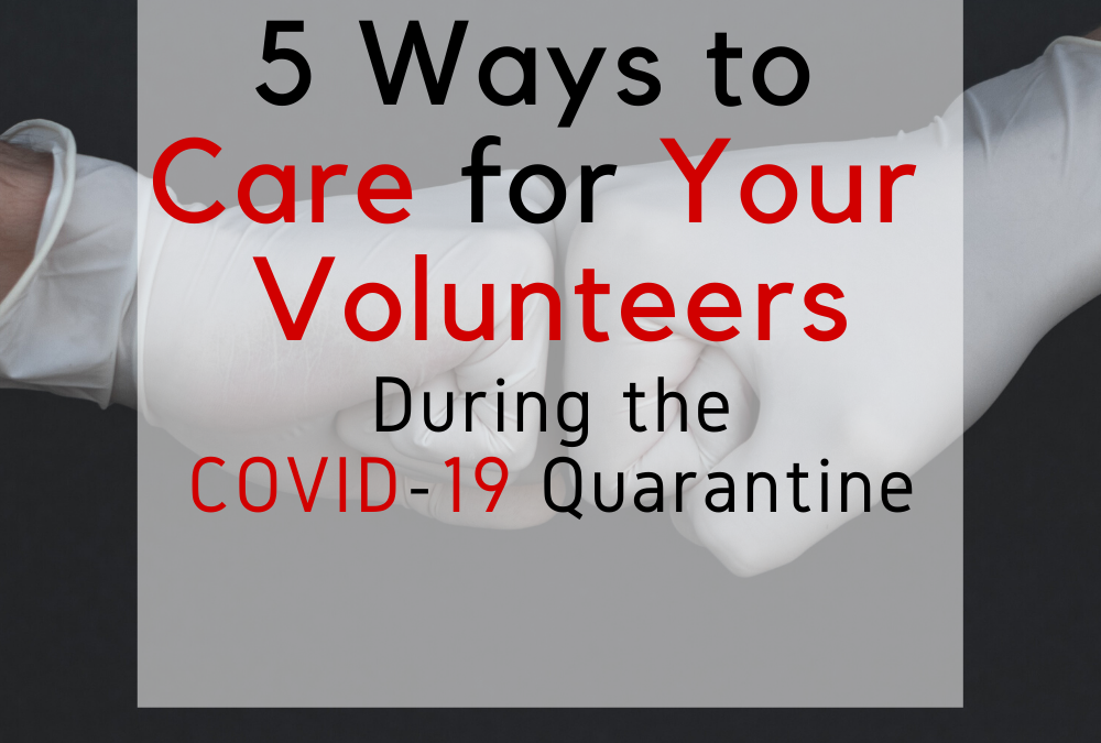 Caring for your volunteers during the Covid 19 Quarantine